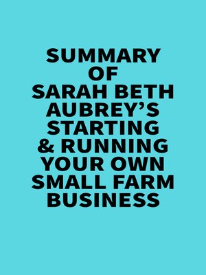 cover image of Summary of Sarah Beth Aubrey's Starting & Running Your Own Small Farm Business